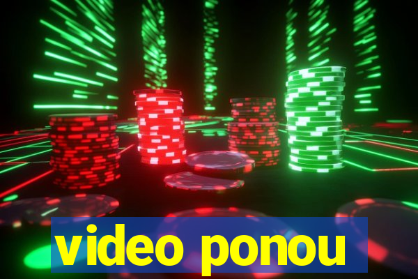 video ponou